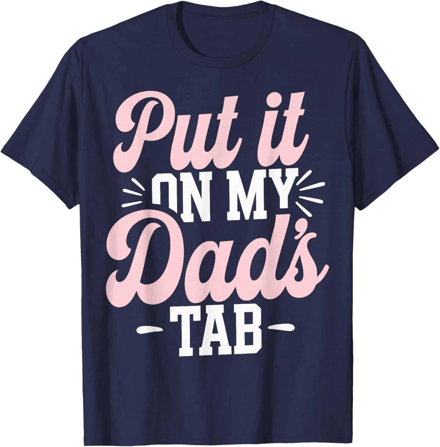 Put It On My Dad's Tab T-Shirt - T-Shirt | Navy