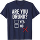 Are You Drunk - Funny Drinking Beer T-Shirt - T-Shirt | Navy