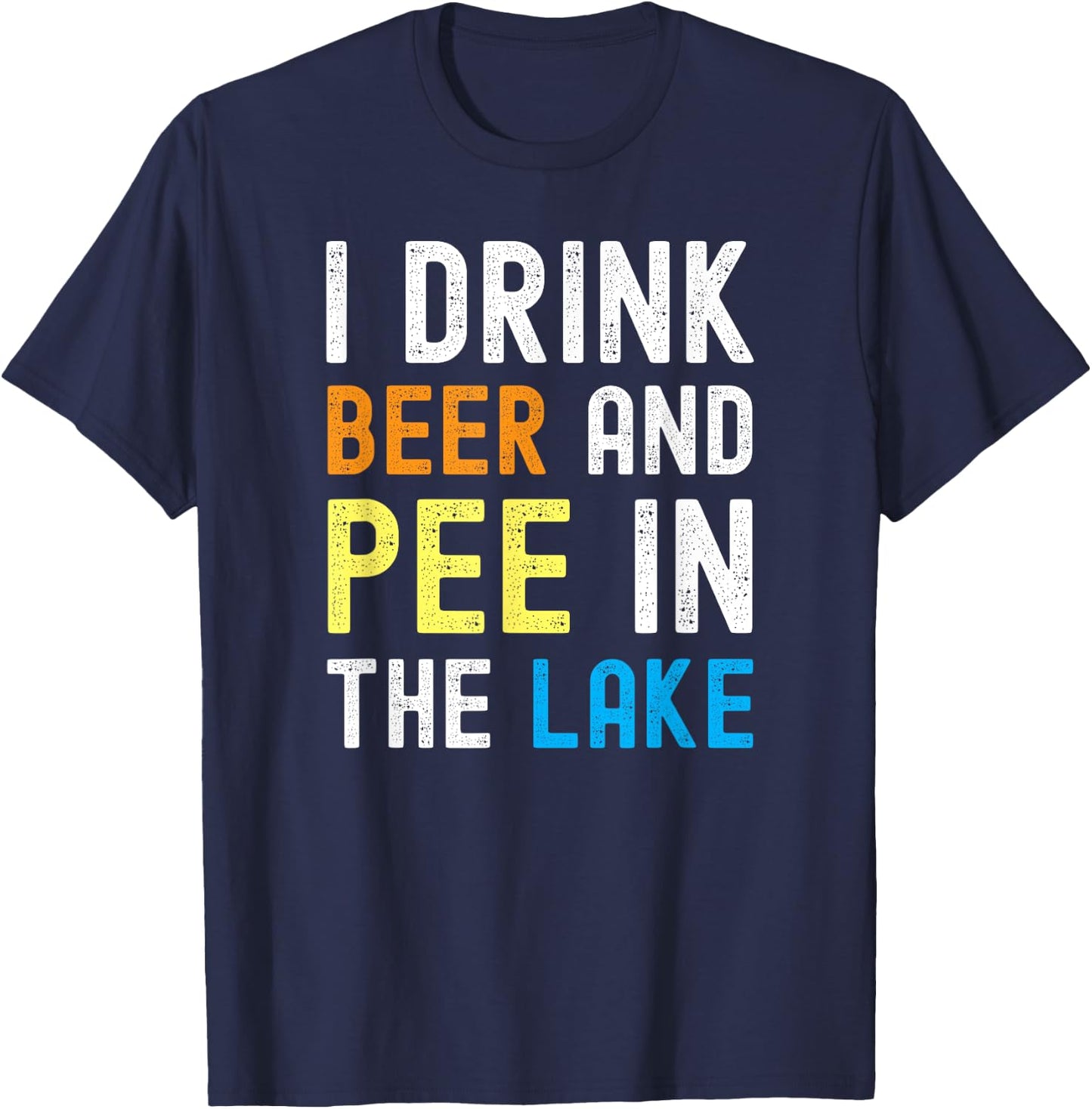 I Drink Beer I Pee In The Lake Funny Summer Vacation Women T-Shirt - T-Shirt | Navy
