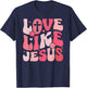 Love like Jesus T-Shirt - T-Shirt | Navy