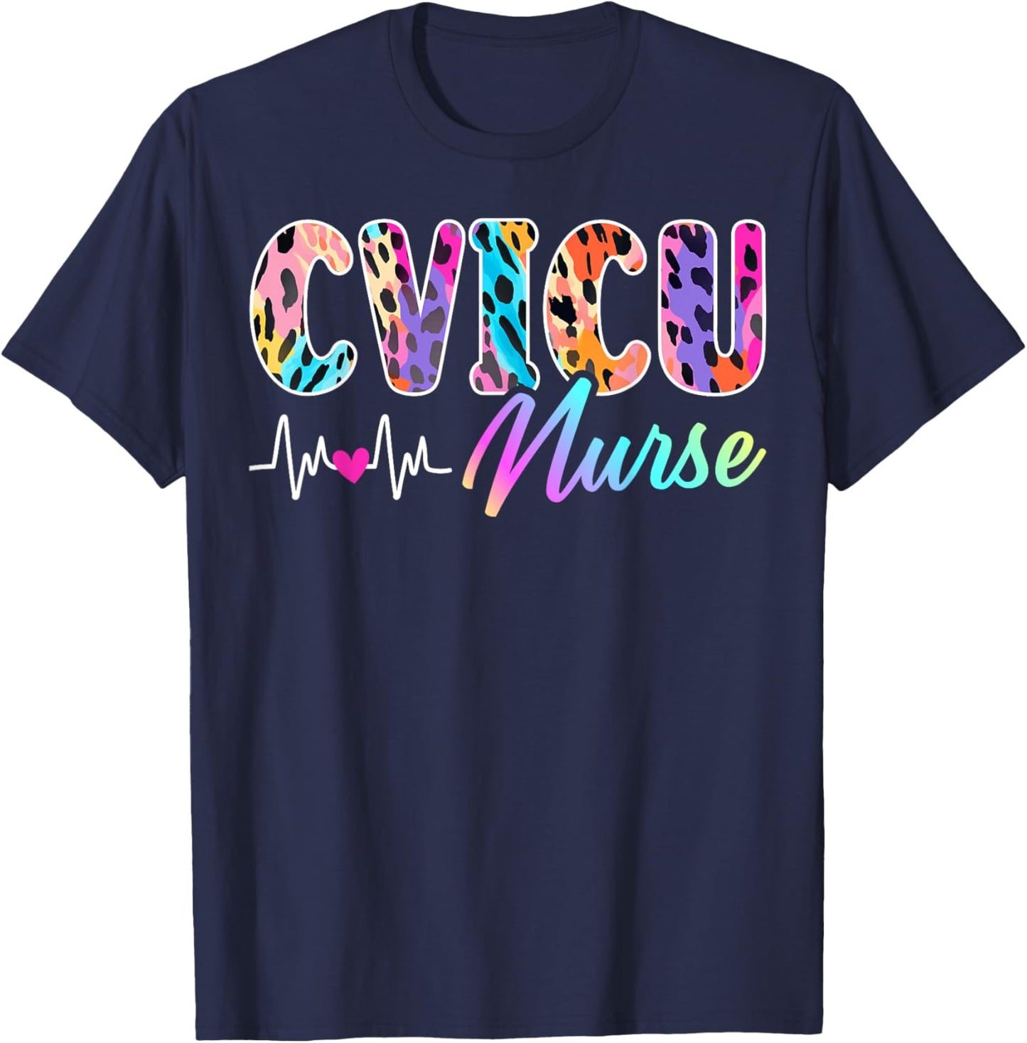 CVICU Nurse Leopard Cardiovascular Intensive Care Unit Nurse T-Shirt - T-Shirt | Navy
