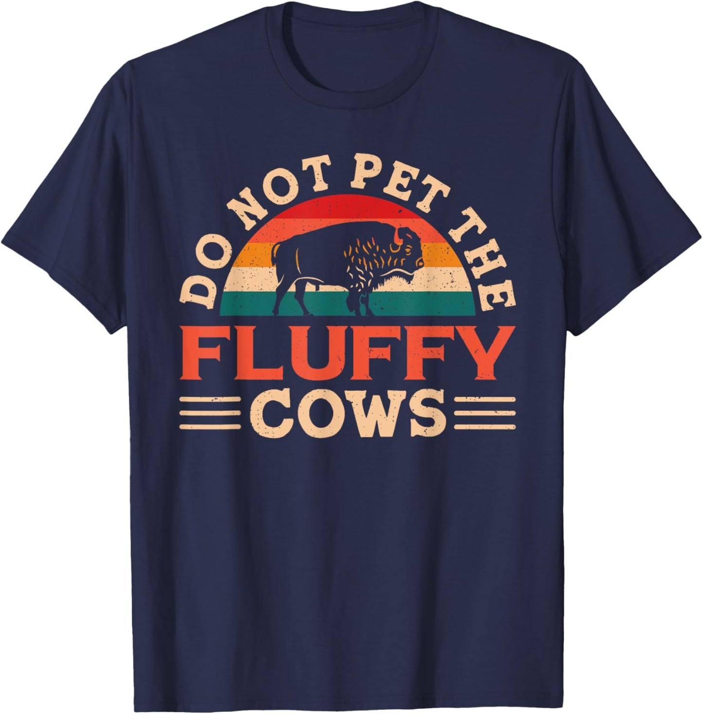 Don't Pet The Fluffy Cows Bison Buffalo for Yellowstone Park T-Shirt - T-Shirt | Navy