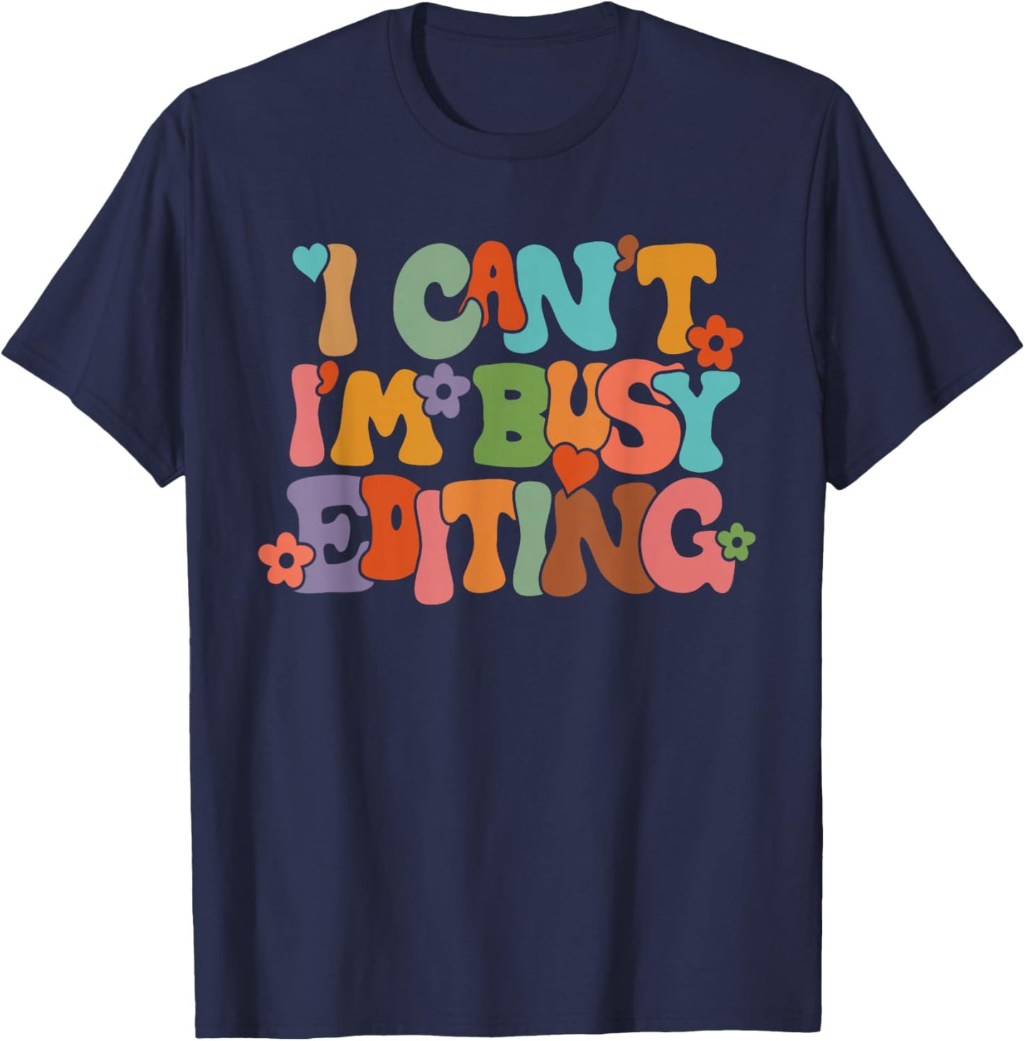 I Can't I'm Busy Editing Aesthetic Vintage Photographer Edit T-Shirt - T-Shirt | Navy