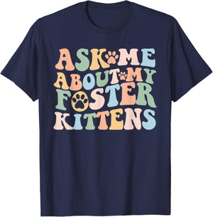 Ask Me About My Foster Kittens Cute Cat Foster Mom Kitten T-Shirt - T-Shirt | Navy
