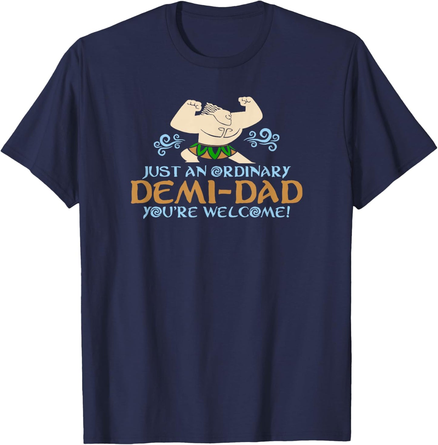 Just An Ordinary Demi-Dad You're Welcome! 3 Funny T-Shirt - T-Shirt | Navy