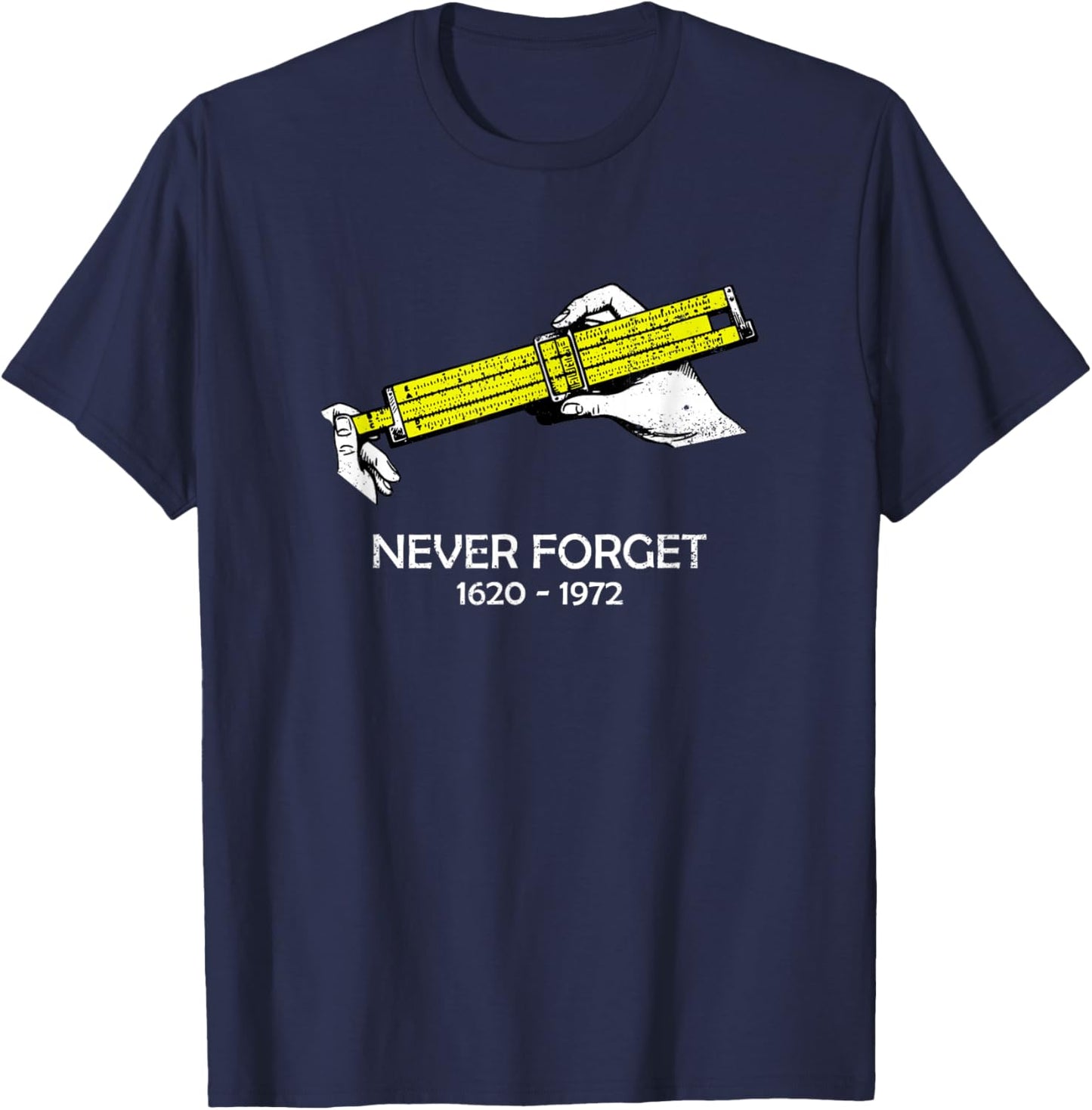 Slide Rule Never Forget 1620-1972 Retro Design T-Shirt - T-Shirt | Navy