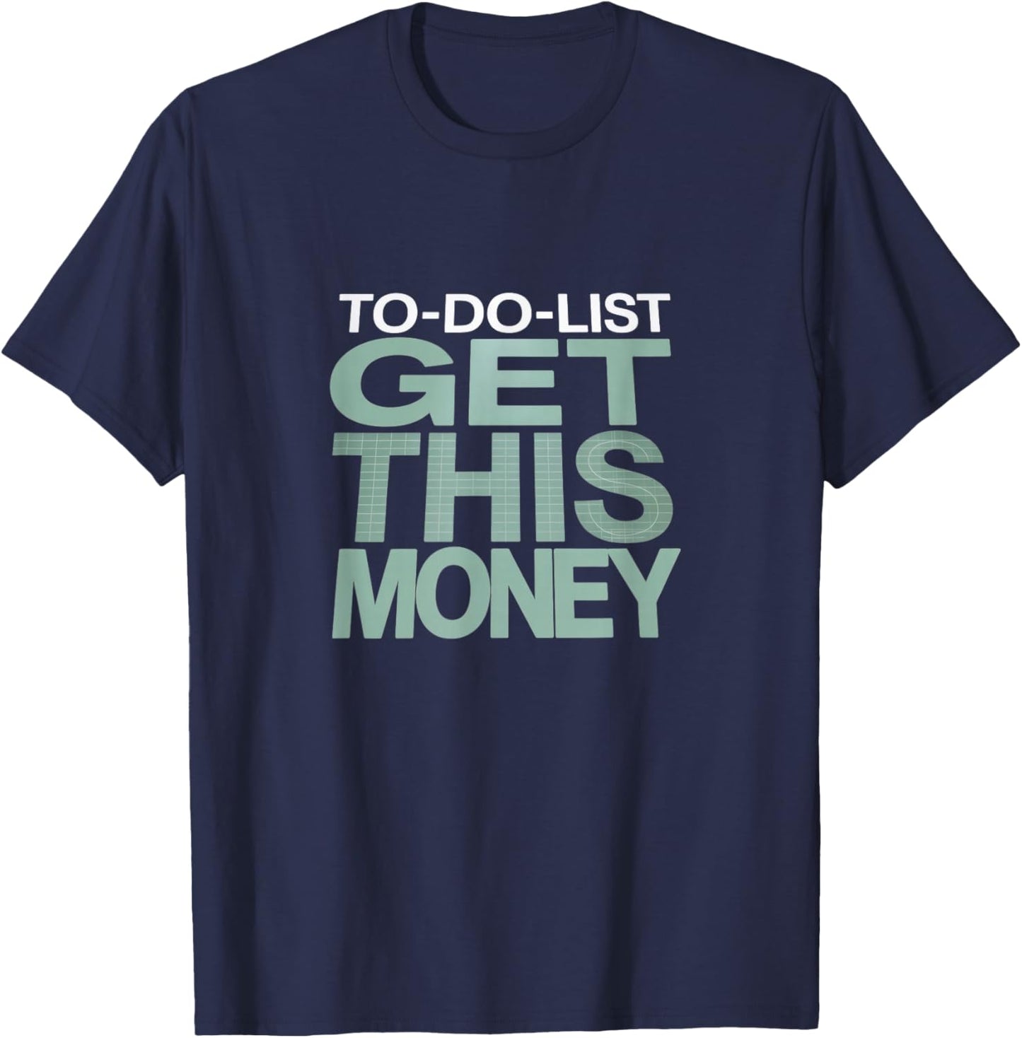 to-Do List: Get This Money – Funny Hustle T-Shirt - T-Shirt | Navy