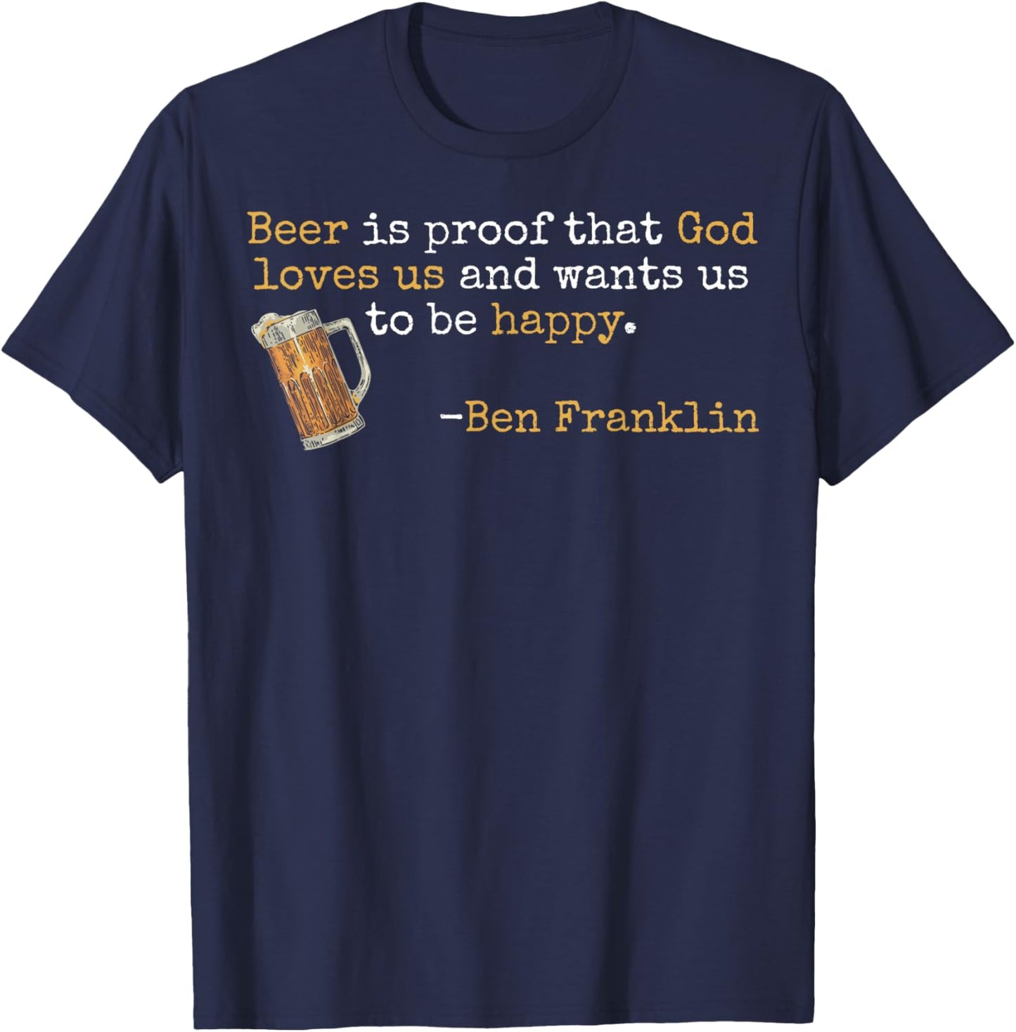 Ben Franklin Quote Beer Ale IPA Lover Craft Brewer T-Shirt - T-Shirt | Navy