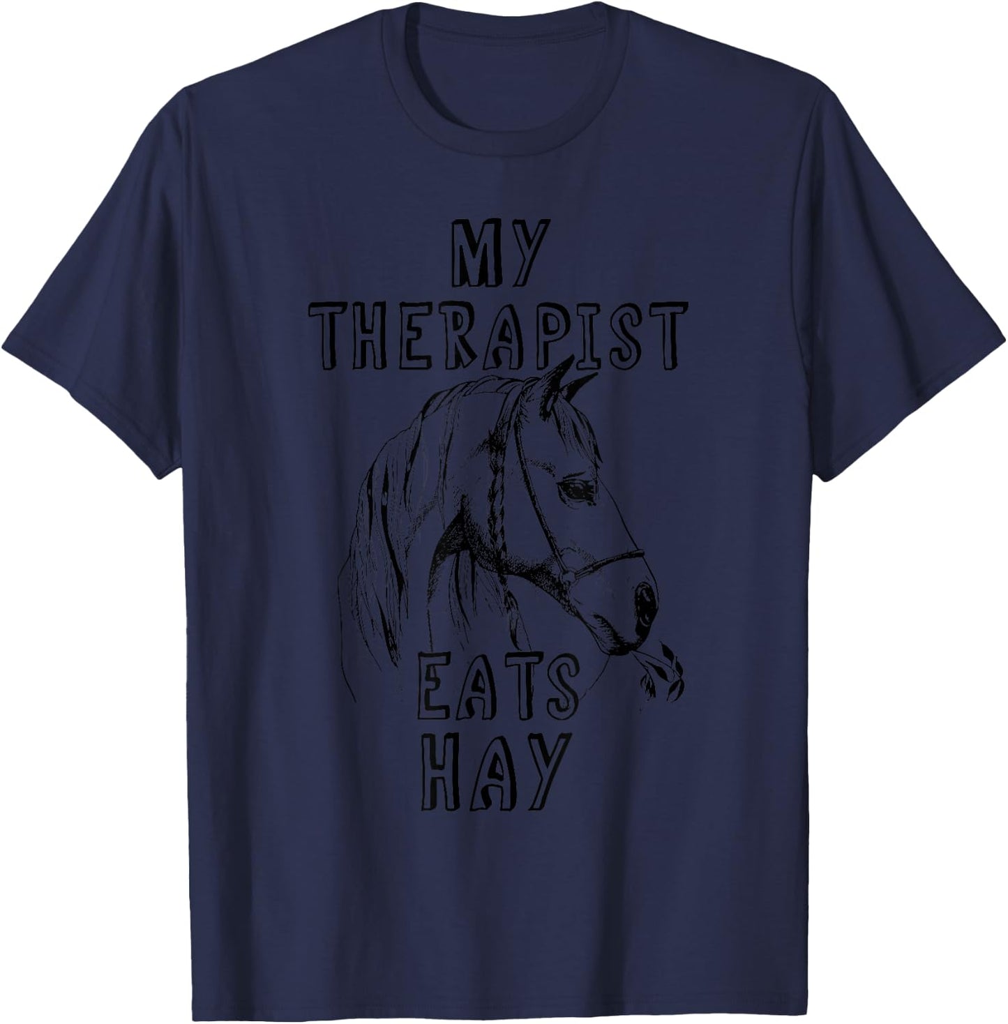 My Therapist Eats Hay Funny Horse Lover Horseback Riding T-Shirt - T-Shirt | Navy