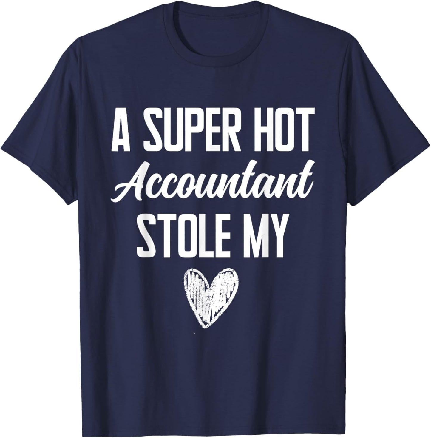 Accountant Boyfriend Girlfriend Stole My Heart Funny T-Shirt - T-Shirt | Navy