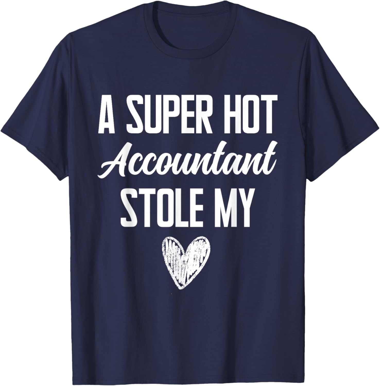 Accountant Boyfriend Girlfriend Stole My Heart Funny T-Shirt - T-Shirt | Navy