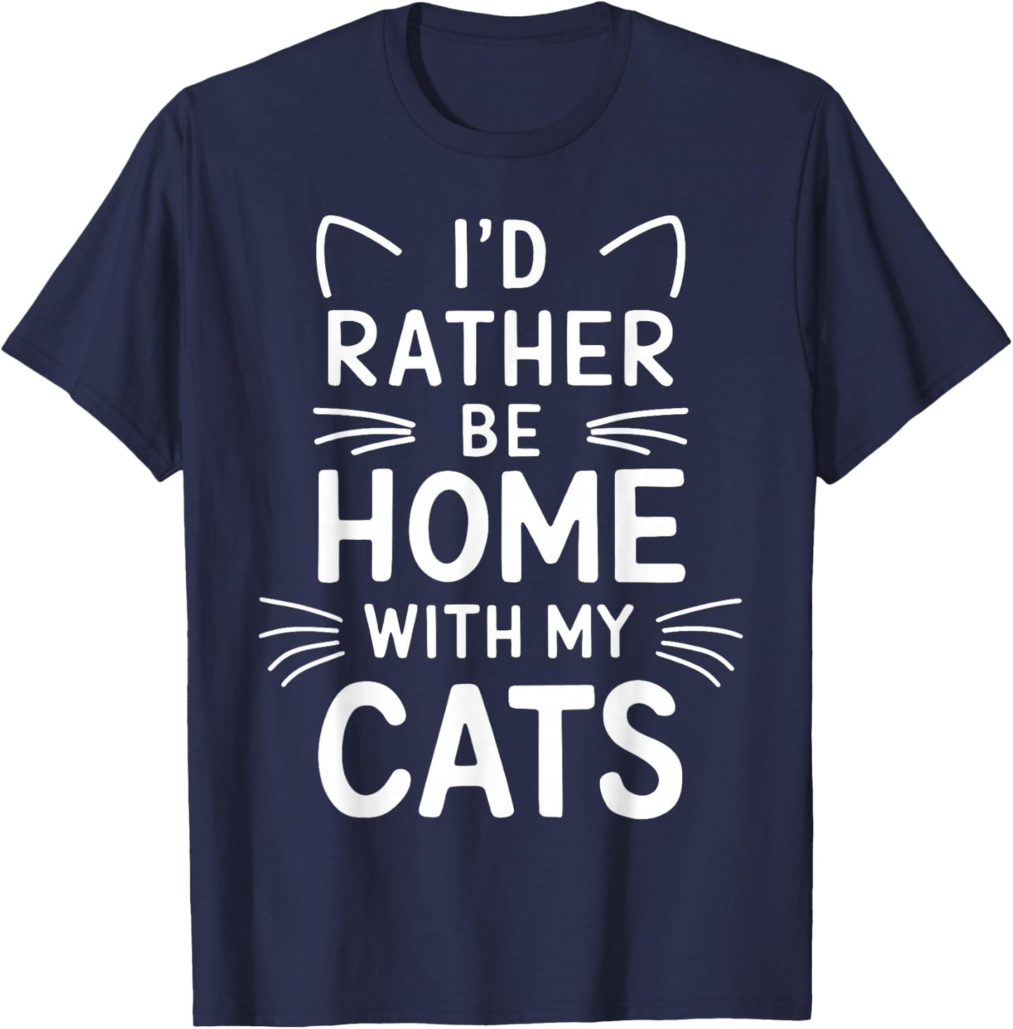 I'd Rather Be Home With My Cats T-Shirt - T-Shirt | Navy