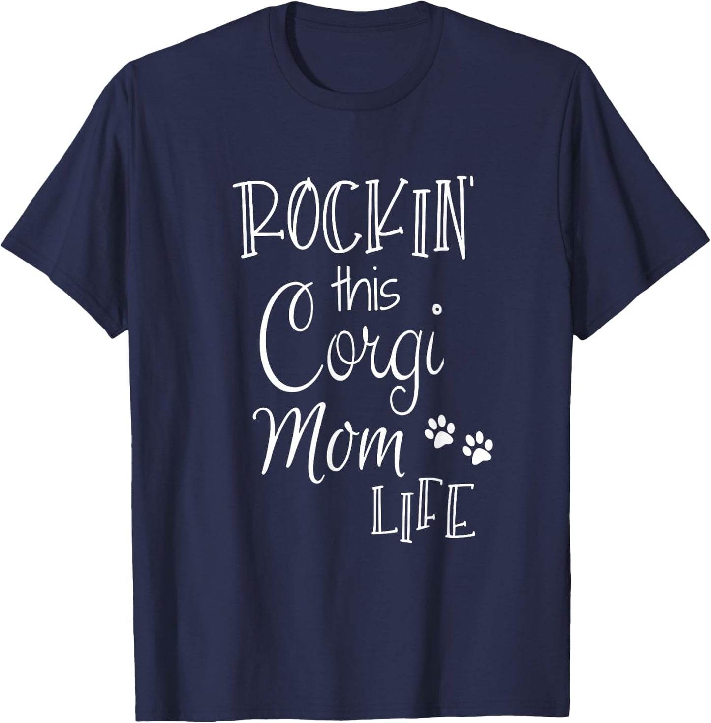 Rockin This Life Corgi Mom graphic Corgi Dog Owner Gifts T-Shirt - T-Shirt | Navy