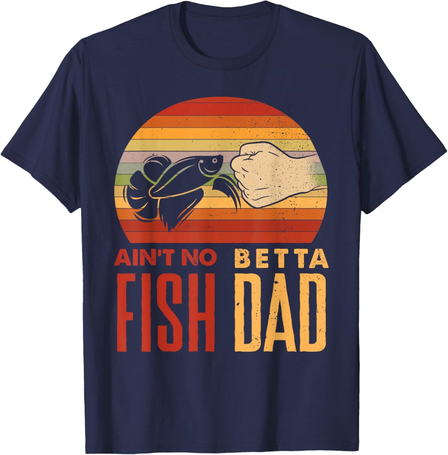 Aquascaping Aquarium Aint No Betta Fish Dad Betta Fish Funny T-Shirt - T-Shirt | Navy