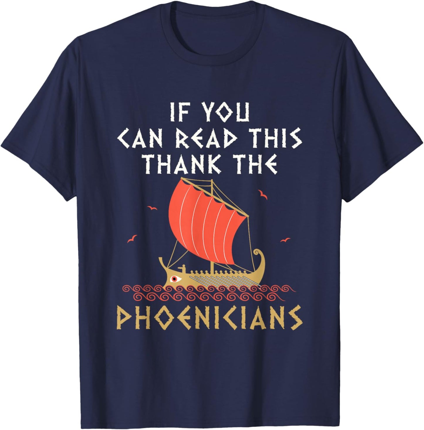 Funny Phoenician Alphabet Designs If You Can Read This Thank the Phoenicians -Adults Black Small T-Shirt - T-Shirt | Navy