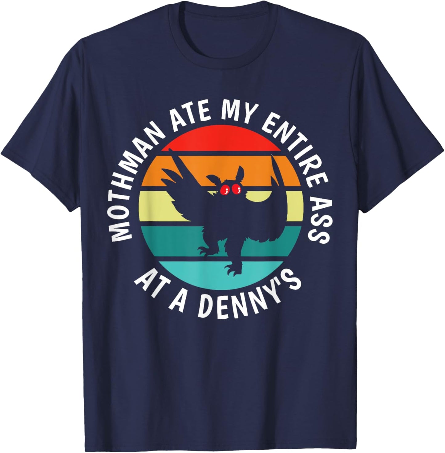 Funny Mothman Ate My Entire Ass Vintage Mothman Cryptid T-Shirt - T-Shirt | Navy