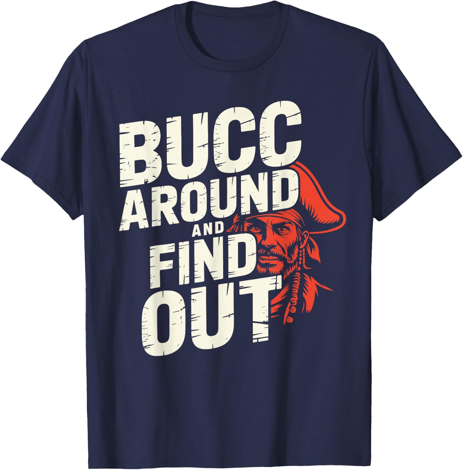 Bucc Around and Find Out Vintage Funny Humor T-Shirt - T-Shirt | Navy