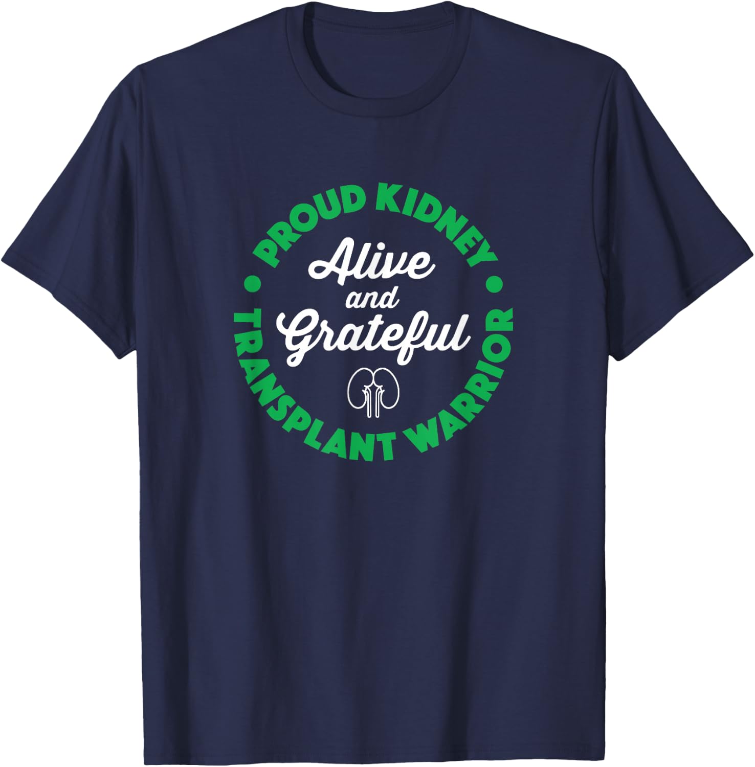 Gift Organ Recipient - Kidney Transplant Survivor T-Shirt - T-Shirt | Navy
