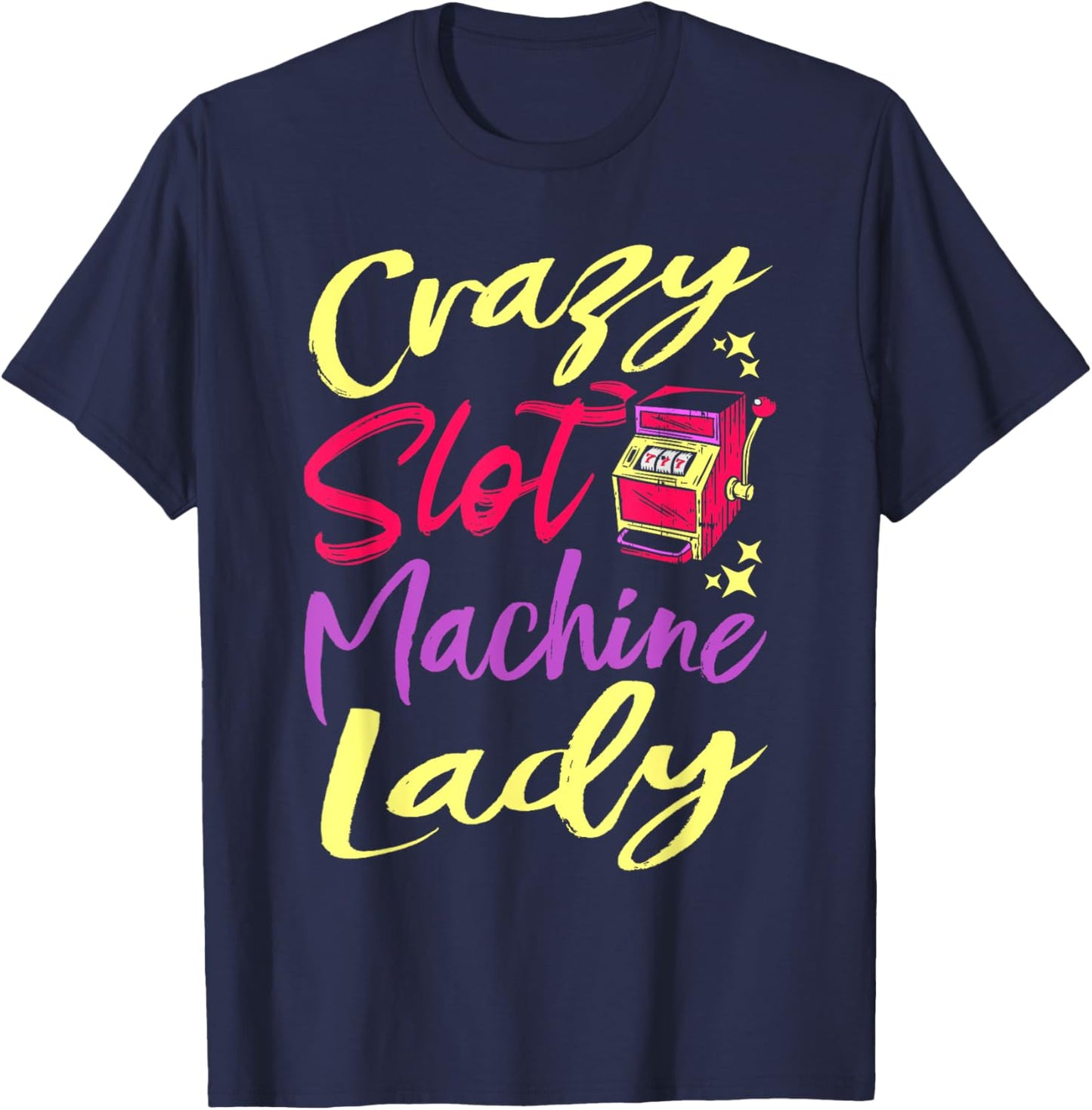 Crazy Slot Machine Lady, Lucky Las Veagas Casino Game T-Shirt - T-Shirt | Navy