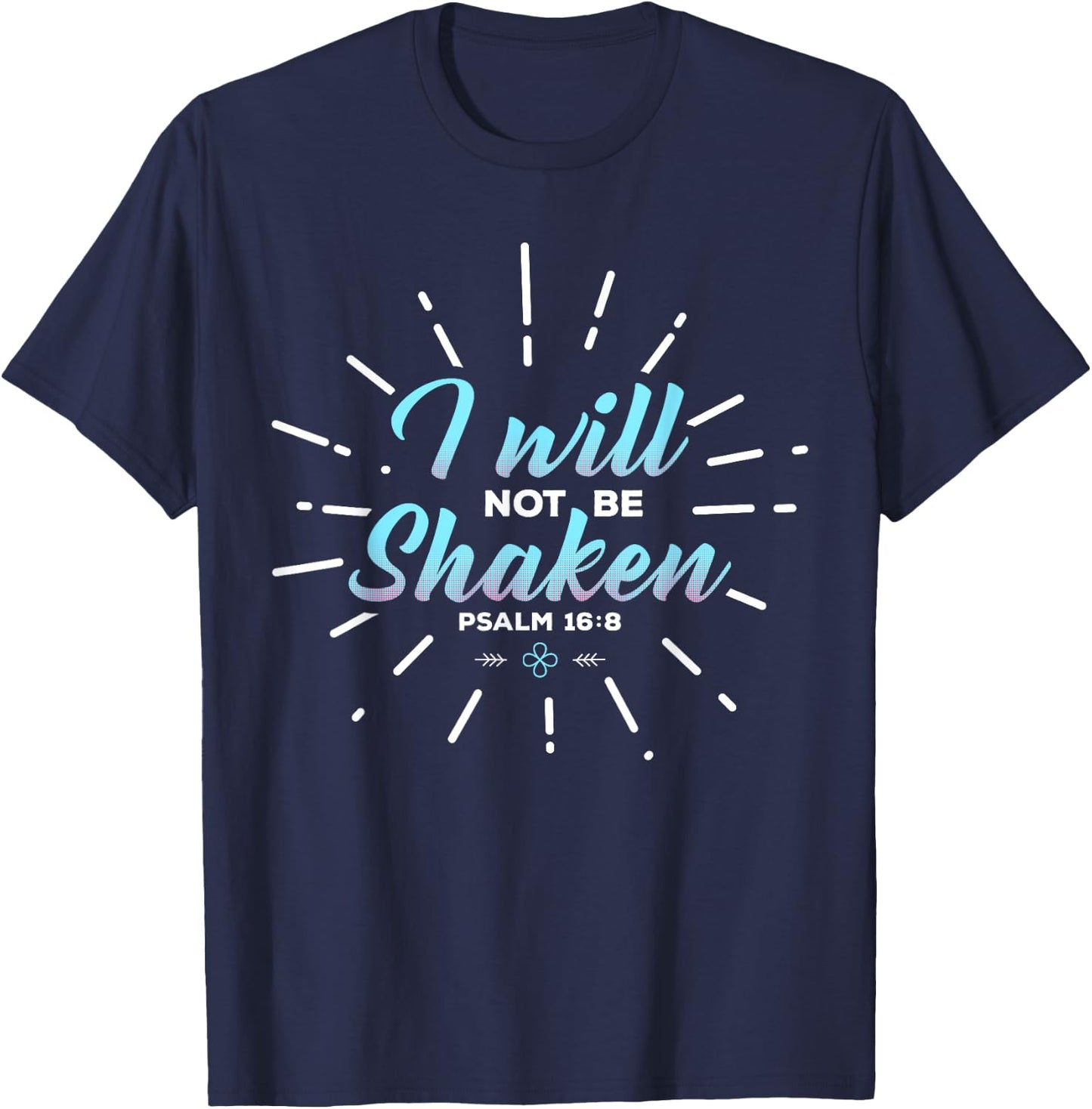 Religious Shirt, I Will Not Be Shaken T-Shirt - T-Shirt | Navy