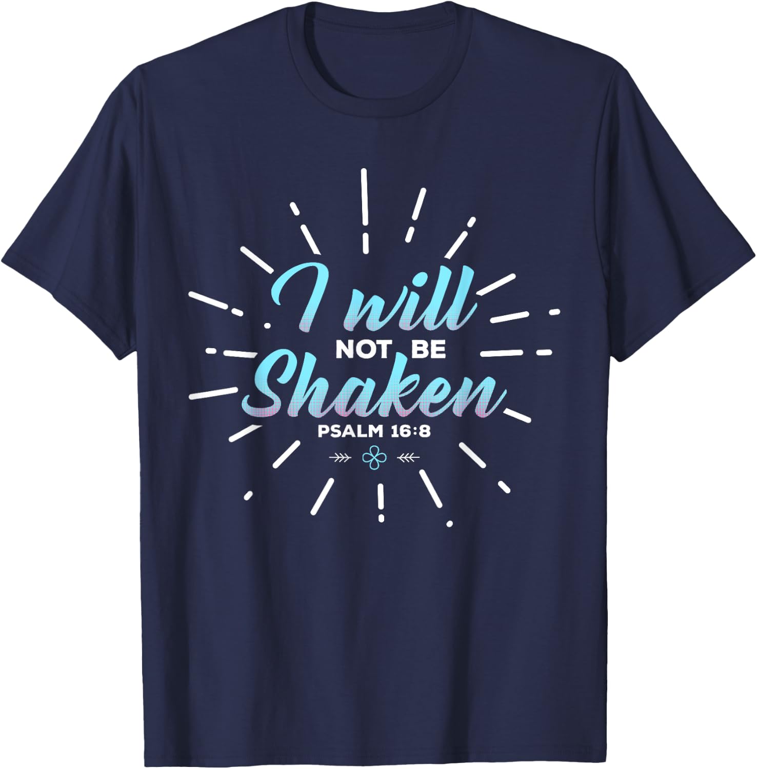 Religious Shirt, I Will Not Be Shaken T-Shirt - T-Shirt | Navy