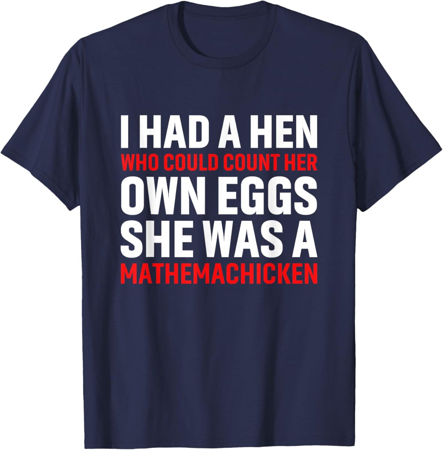 Funny Chicken Shirt I Had A Hen Who Could Count Her Own Eggs T-Shirt - T-Shirt | Navy