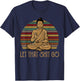 Let That Shit Go Buddha Meditation Gift Funny Retro T-Shirt - T-Shirt | Navy