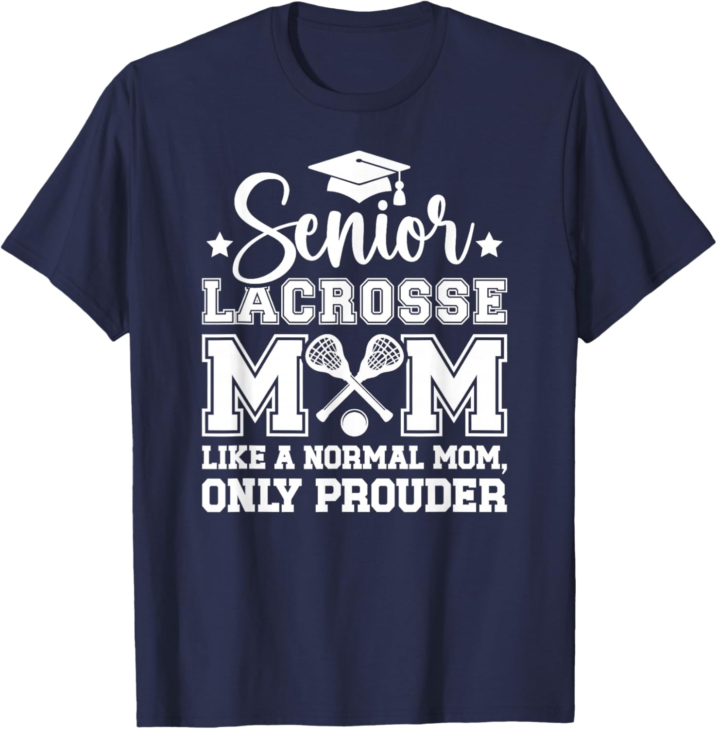 Lacrosse Senior Mom Prouder Lacrosse Player Senior Mama T-Shirt - T-Shirt | Navy