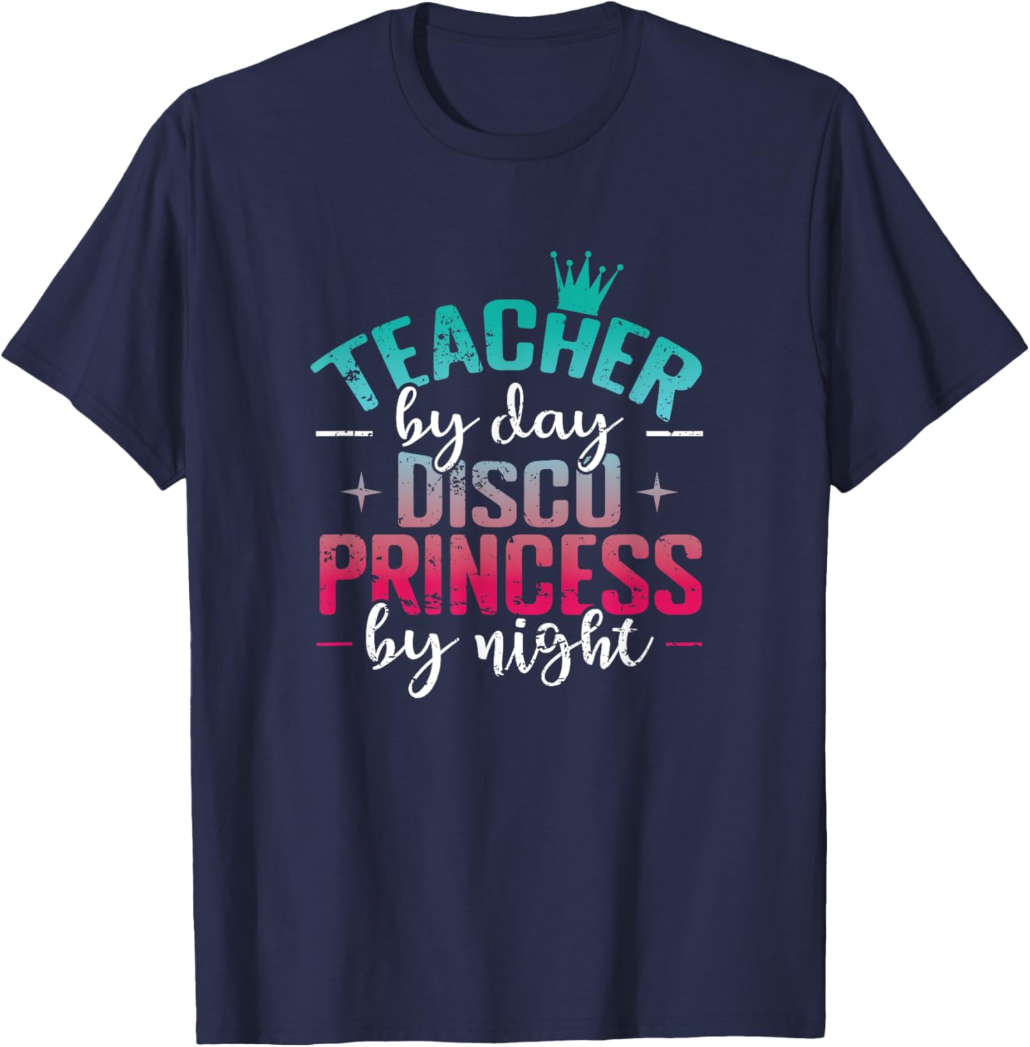 Teacher by Day Disco Princess by Night T-Shirt - T-Shirt | Navy