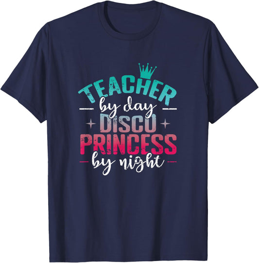 Teacher by Day Disco Princess by Night T-Shirt - T-Shirt | Navy