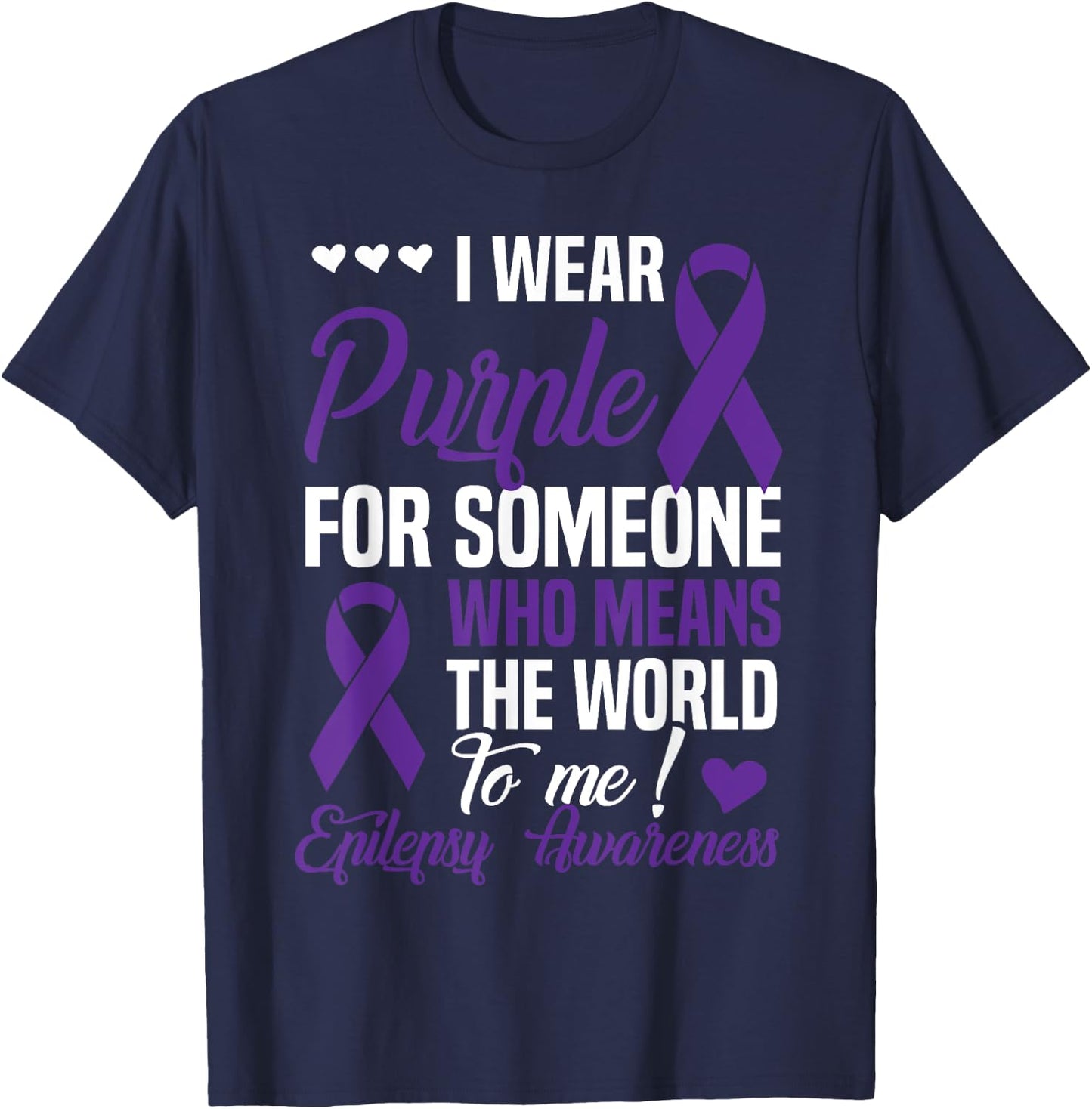 I Wear Purple For Someone Who Means World To Me - Epilepsy T-Shirt - T-Shirt | Navy