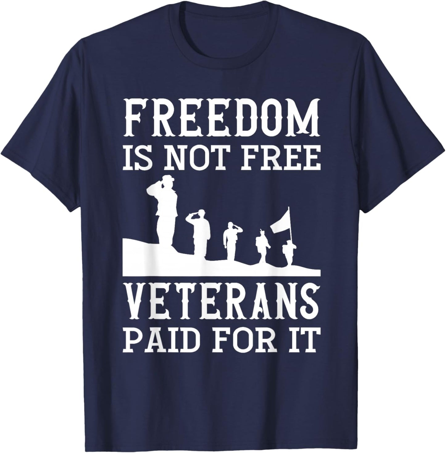 Freedom Is Not Free Veterans Paid For It - Veteran T-Shirt - T-Shirt | Navy