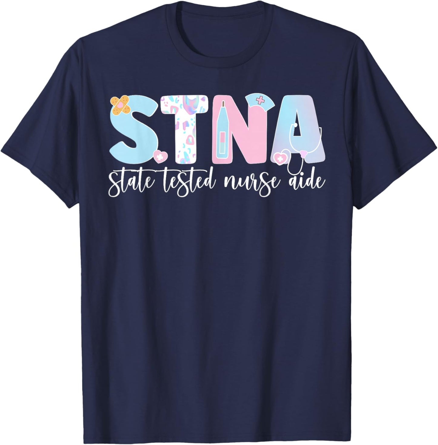 STNA Nurse Aide State Tested Nursing Assistant T-Shirt - T-Shirt | Navy