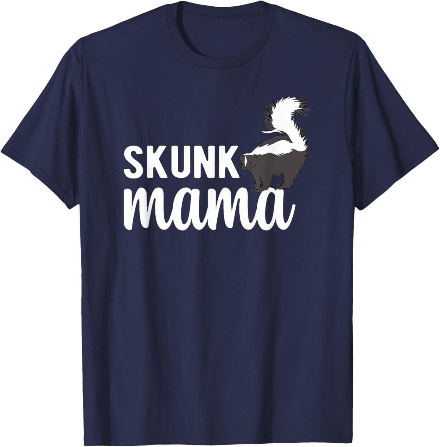 Skunk Mama Skunk Lover Skunk Girl Skunk Mom Skunks T-Shirt - T-Shirt | Navy