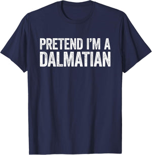 Pretend I'm A Dalmatian Shirt Matching Dalmatian Costume T-Shirt - T-Shirt | Navy