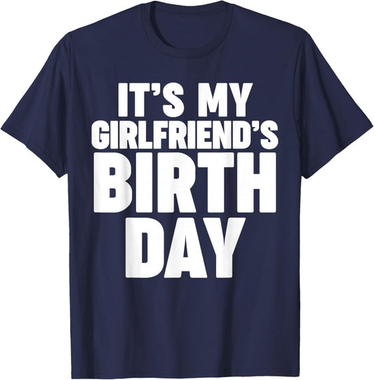 It's my girlfriend's birthday T-Shirt - T-Shirt | Navy