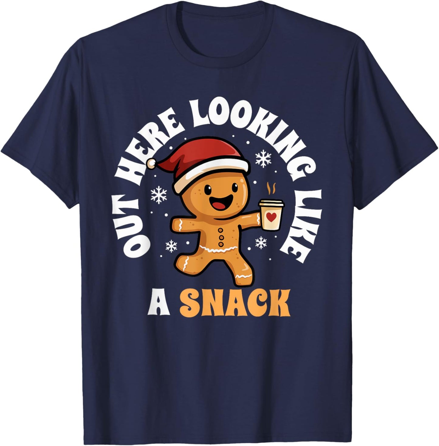 Out Here Looking Like A Snack Coffee Gingerbread Christmas T-Shirt - T-Shirt | Navy