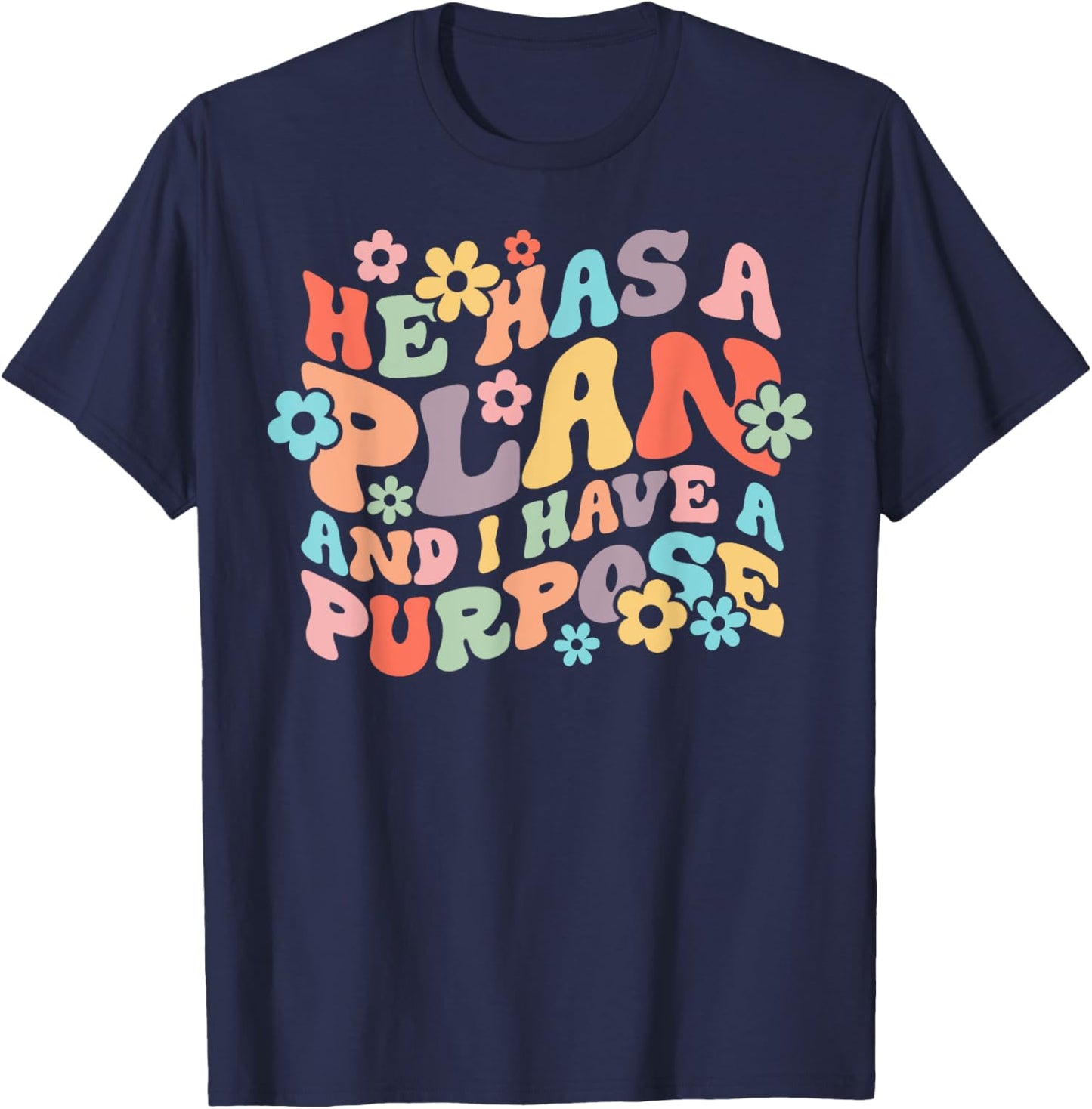 He Has A Plan And I Have A Purpose Christian Jesus Christ T-Shirt - T-Shirt | Navy