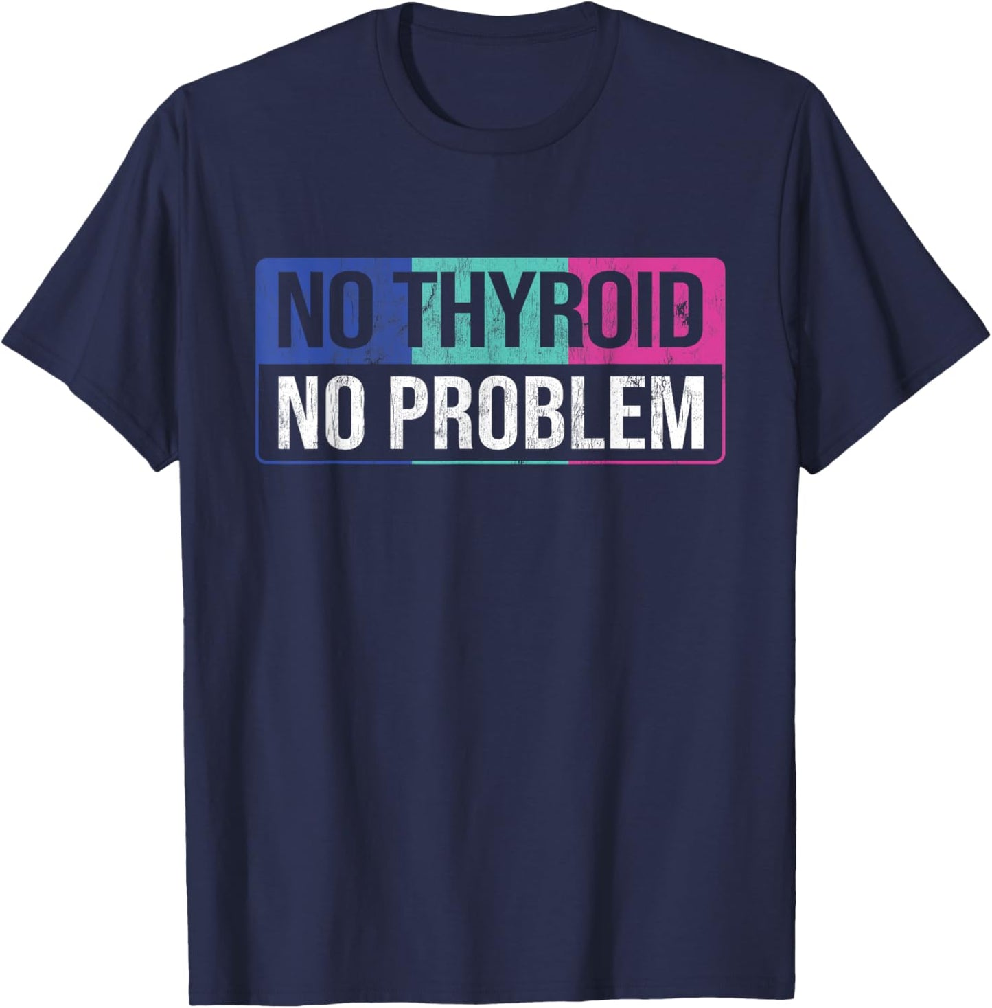 No Thyroid No Problem Thyroid Cancer Awareness Cancer Ribbon T-Shirt - T-Shirt | Navy