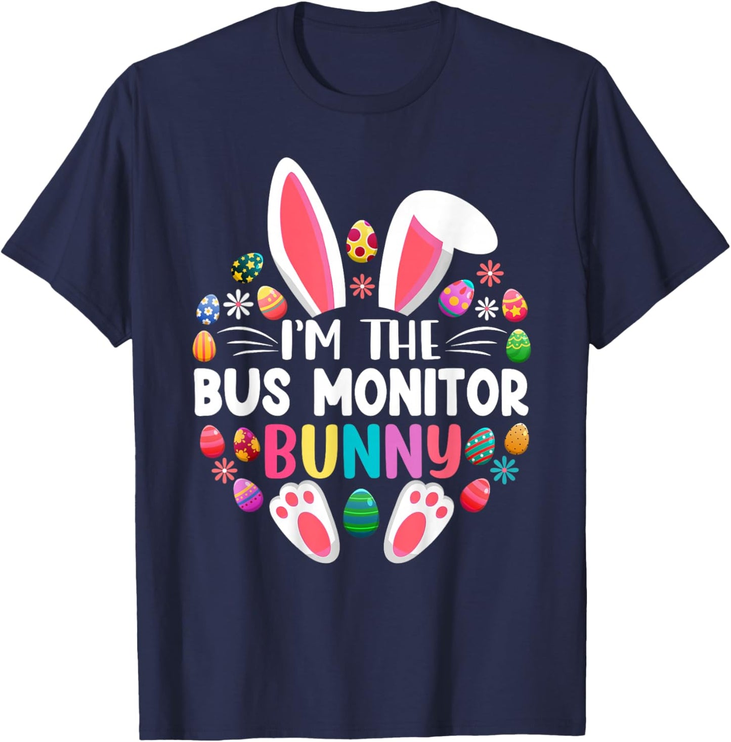 I'm The Bus Monitor Bunny Funny Easter Day Family Matching T-Shirt - T-Shirt | Navy