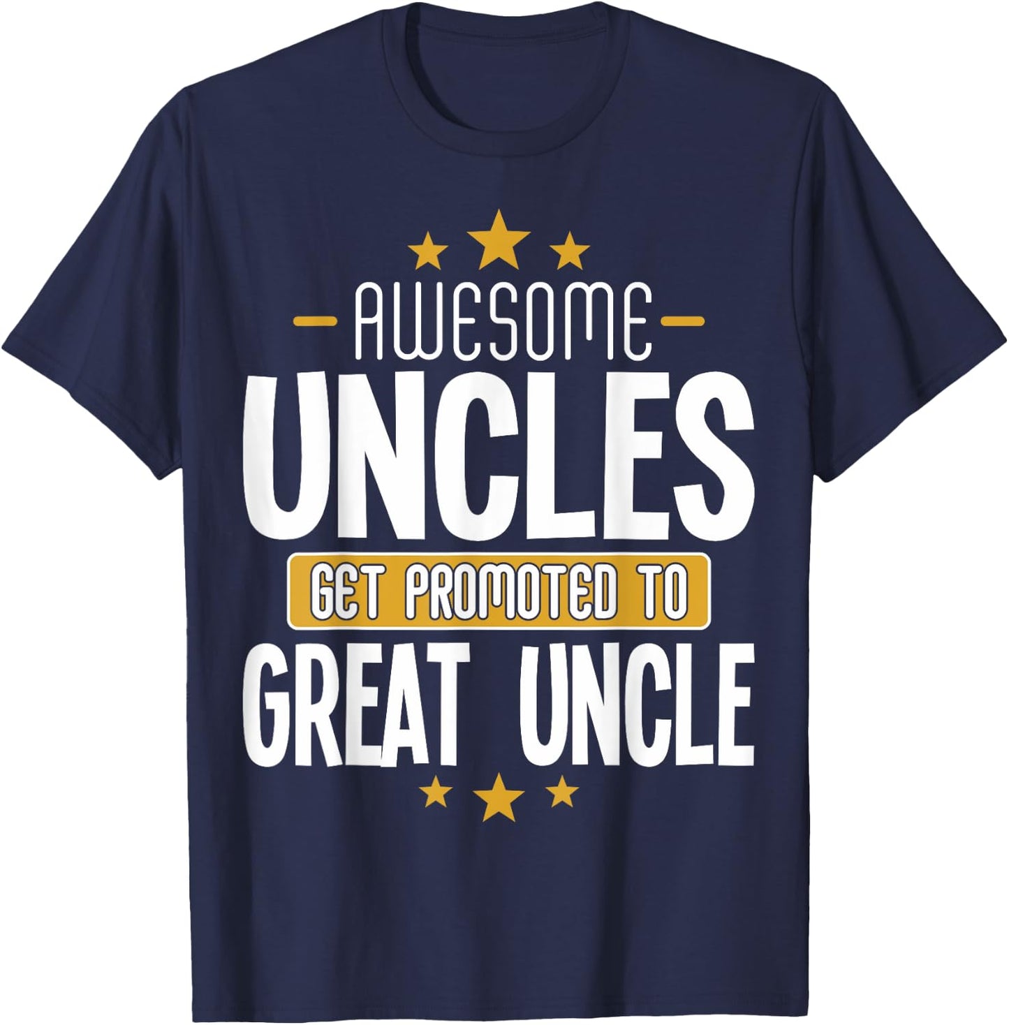Uncles Great Uncle Pregnancy Reveal Great Uncle T-Shirt - T-Shirt | Navy