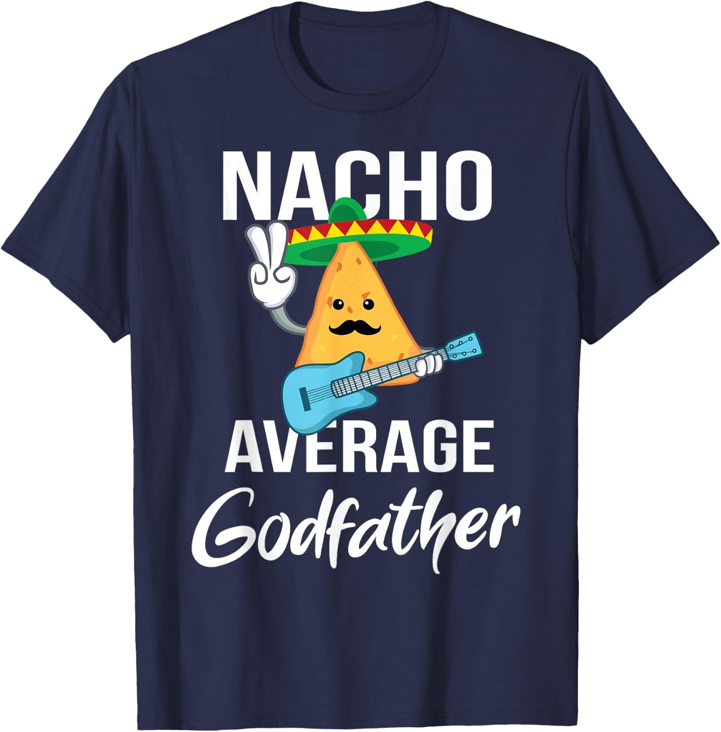 Nacho Average Godfather Funny Taco Tuesday Men Gift T-Shirt - T-Shirt | Navy