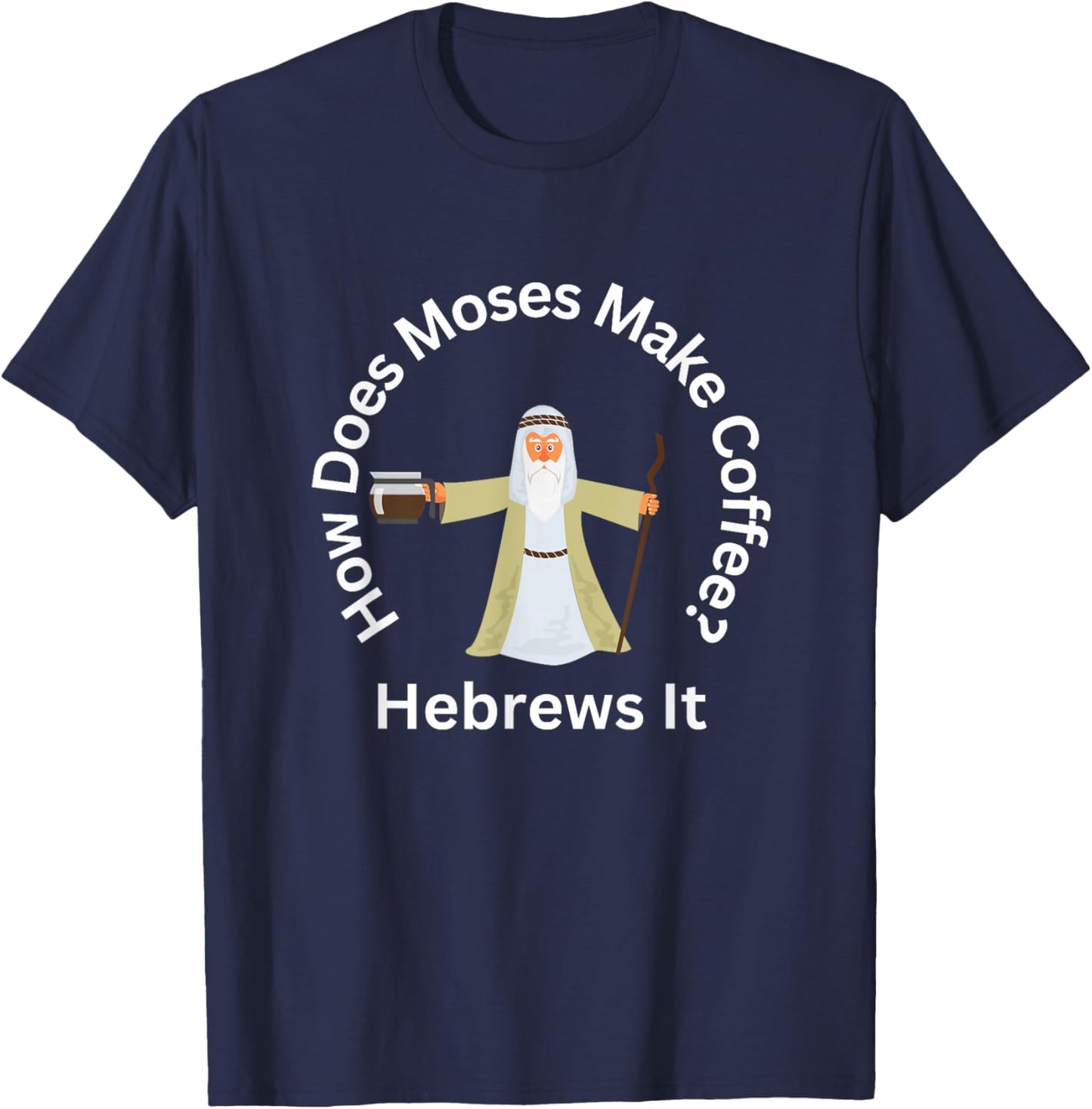 Funny Passover Moses Hebrews Coffee Joke Jewish Matzah T-Shirt - T-Shirt | Navy