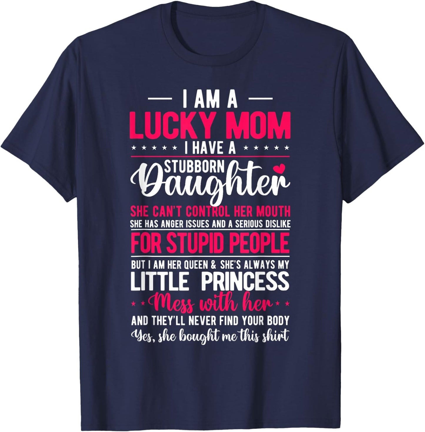 I Am A Lucky Mom I Have A Stubborn Daughter Funny T-Shirt - T-Shirt | Navy