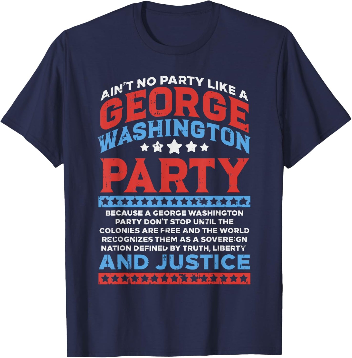 George Washington Party Free Country Funny USA 4th Of July T-Shirt - T-Shirt | Navy