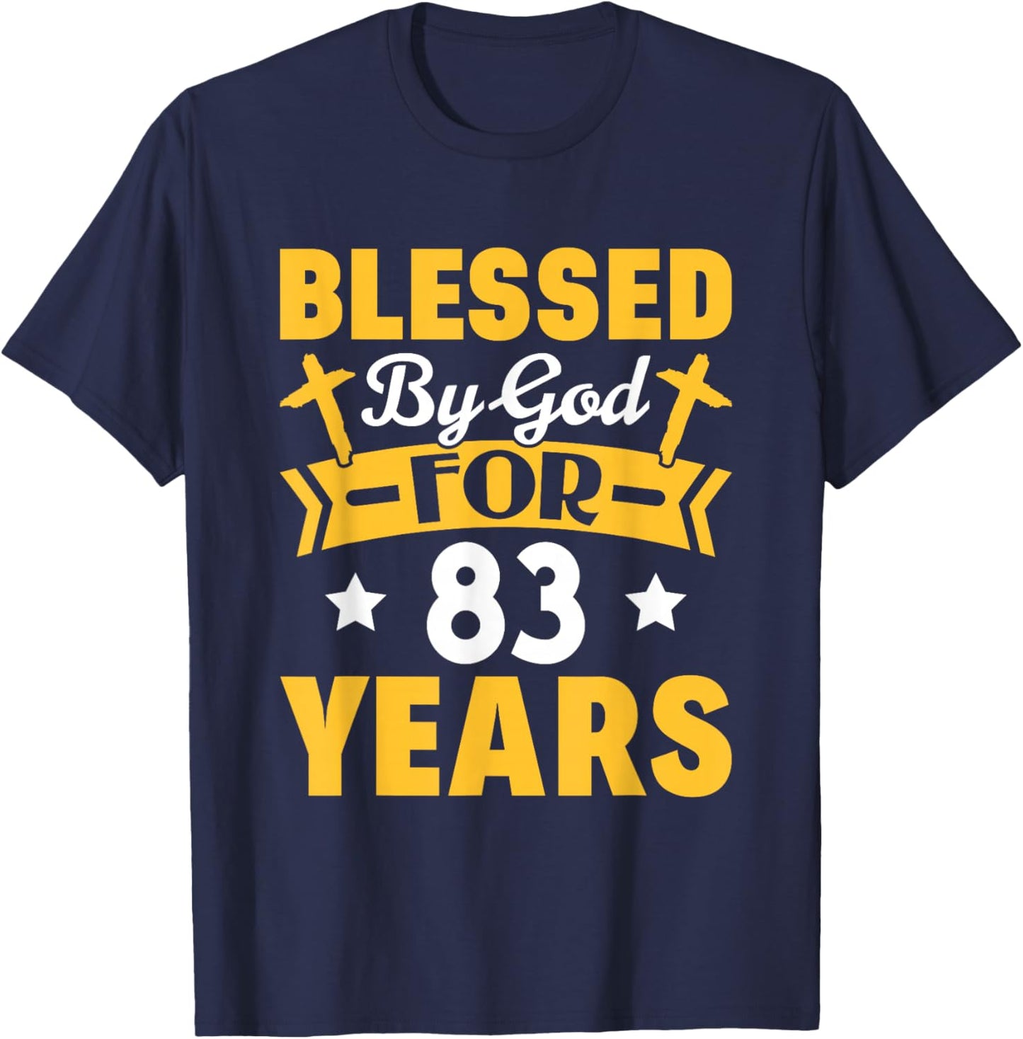 83rd Birthday Man Woman Blessed by god for 83 years T-Shirt - T-Shirt | Navy