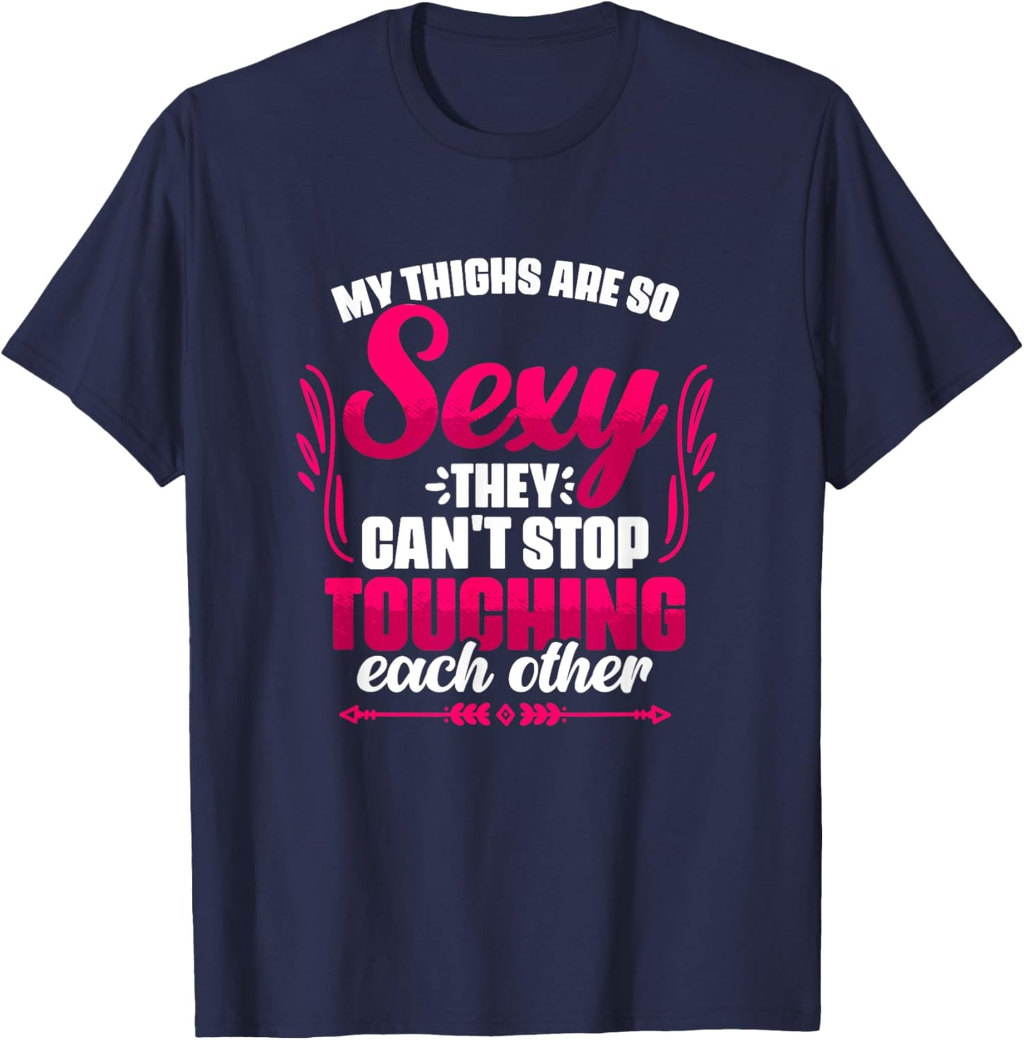 My Thighs Are Sexy - Gym Humor Women Thick Thigh T-Shirt - T-Shirt | Navy