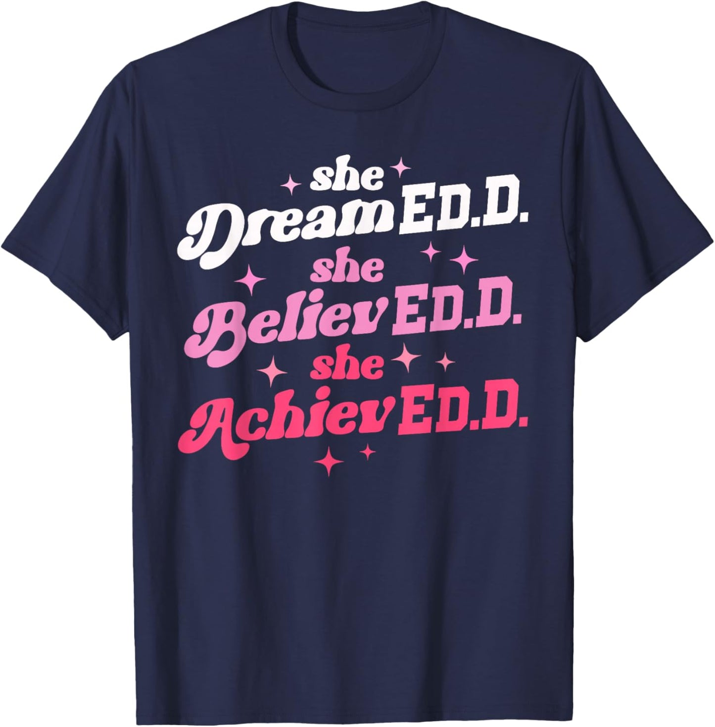 Doctor of Education She Believed Doctorate Edd Graduation T-Shirt - T-Shirt | Navy