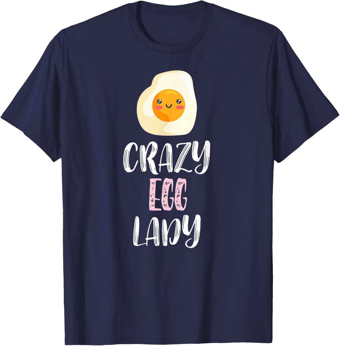Crazy Egg Lady - Cute Egg Lovers T-Shirt - T-Shirt | Navy