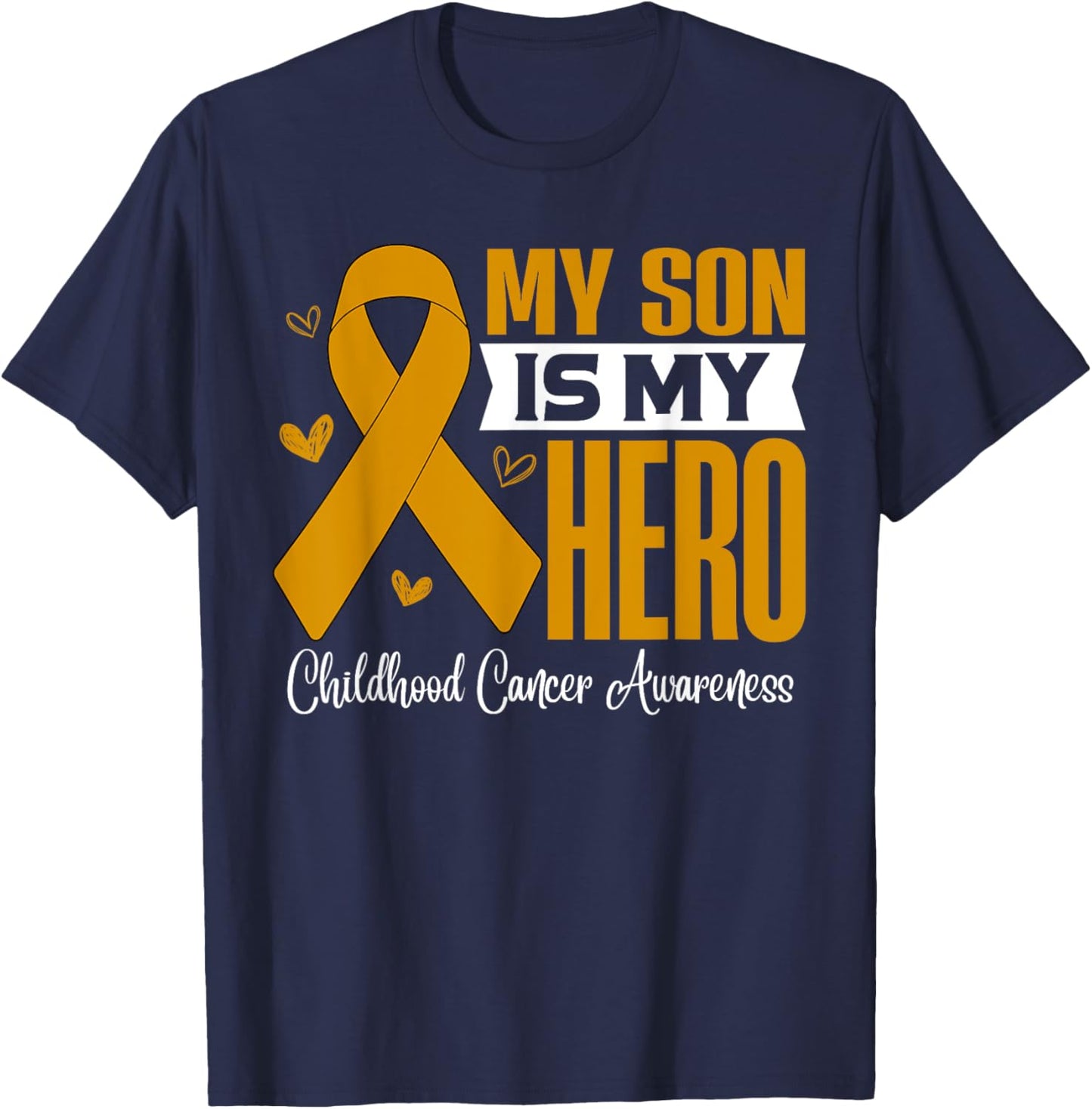 My Son Is My Hero Childhood Cancer Awareness Support T-Shirt - T-Shirt | Navy